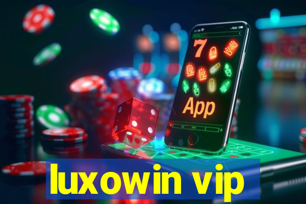 luxowin vip